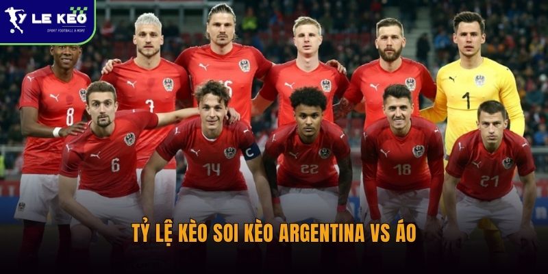 Soi kèo Argentina vs Áo (08h00 ngày 23/06 – World Cup 2026) 1 Tỷ lệ kèo soi kèo Argentina vs Áo